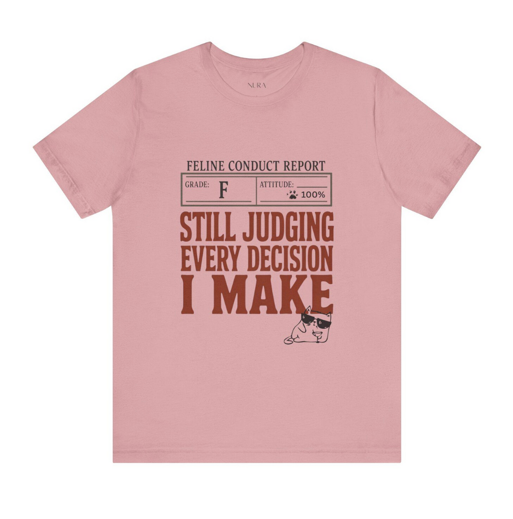 Still Judging Every Decision I | Make Comfort Shirt | Funny Cat Shirt