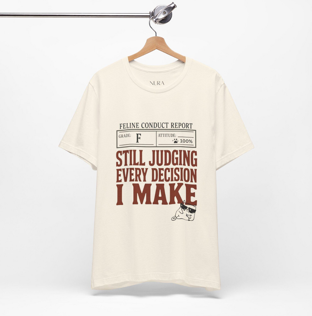 Still Judging Every Decision I | Make Comfort Shirt | Funny Cat Shirt