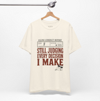 Still Judging Every Decision I | Make Comfort Shirt | Funny Cat Shirt